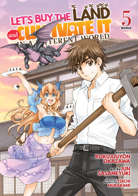 Let's Buy the Land and Cultivate It in a Different World (Manga) Vol. 5 by Rokujuuyon Okazawa