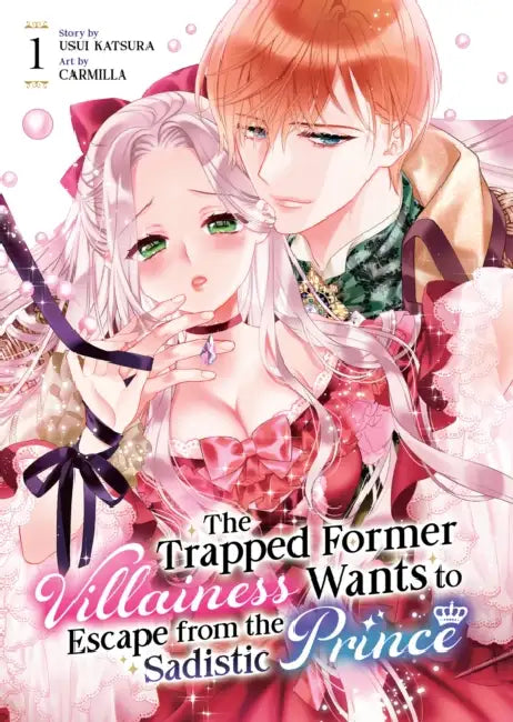 The Trapped Former Villainess Wants to Escape from the Sadistic Prince by Usui Katsura