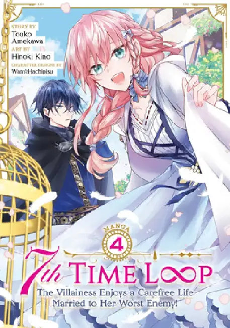 7th Time Loop: The Villainess Enjoys a Carefree Life Married to Her Worst Enemy! (Manga) Vol. 4 by Touko Amekawa