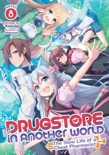 Drugstore in Another World: The Slow Life of a Cheat Pharmacist (Light Novel) Vol. 8 by Kennoji, Matsuuni