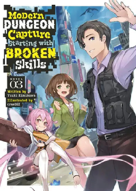 Modern Dungeon Capture Starting with Broken Skills (Light Novel) Vol. 3 by Yuuki Kimikawa
