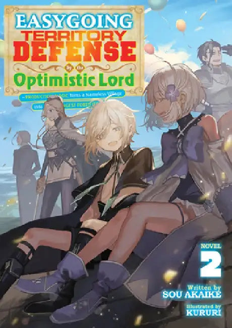 Easygoing Territory Defense by the Optimistic Lord: Production Magic Turns a Nameless Village Into the Strongest Fortified City (Light Novel) Vol. 2 by Sou Aakike