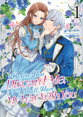 Before You Discard Me, I Shall Have My Way with You (Manga) Vol. 1 by Takako Midori