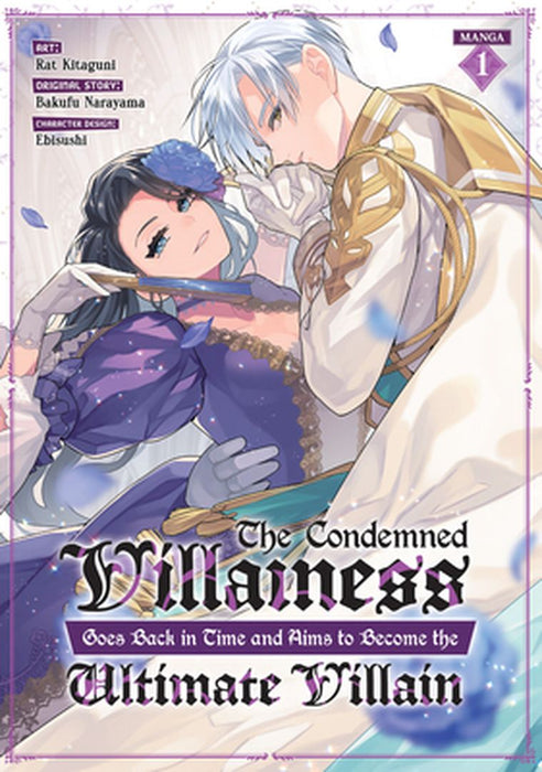 The Condemned Villainess Goes Back in Time and Aims to Become the Ultimate Villain (Manga) Vol. 1 by Bakufu Narayama