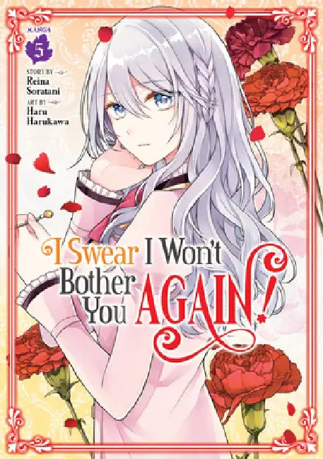 I Swear I Won't Bother You Again! (Manga) Vol. 5 by Reina Soratani