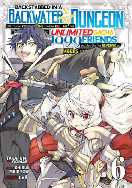 Backstabbed in a Backwater Dungeon: My Party Tried to Kill Me, But Thanks to an Infinite Gacha I Got LVL 9999 Friends and Am Out for Revenge (Manga) V by Shisui Meikyou
