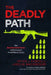 The Deadly Path: How Operation Fast & Furious and Bad Lawyers Armed Mexican Cartels by Peter J. Forcelli