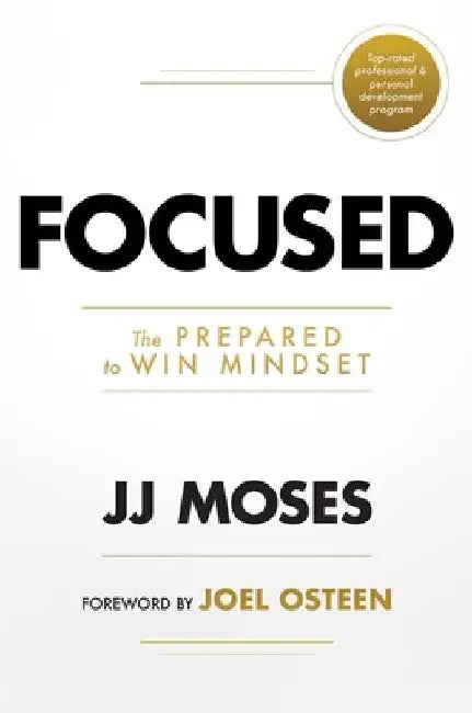 Focused: The Prepared to Win Mindset by Jj Moses