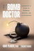 The Bomb Doctor: A Scientist's Story of Bombers, Beakers, and Bloodhounds by Kirk Yeager