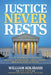 Justice Never Rests: A U.S. Attorney's Battle Against Murderers, Drug Lords, Mob Kingpins & Cults by William Kolibash