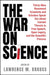 The War on Science: Thirty-Nine Renowned Scientists and Scholars Speak Out about Current Thre  by Lawrence M. Krauss