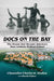 Docs on the Bay: The Dream That Became America's Most Unlikely Medical School by Charles R. Modica, David Fisher