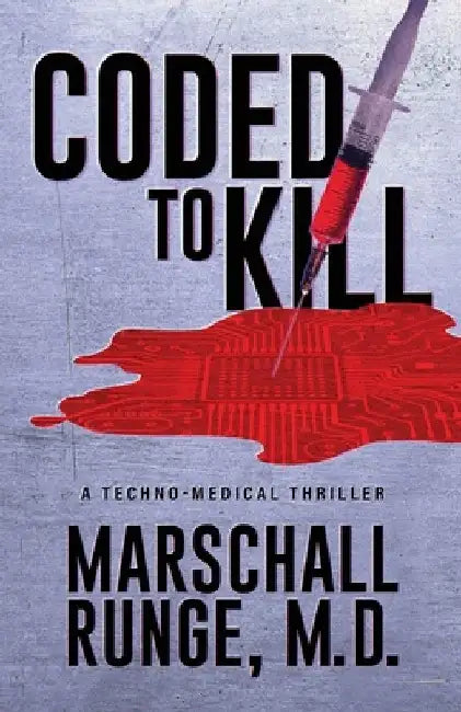 Coded to Kill: A Techno-Medical Thriller by Marschall Runge