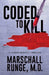 Coded to Kill: A Techno-Medical Thriller by Marschall Runge