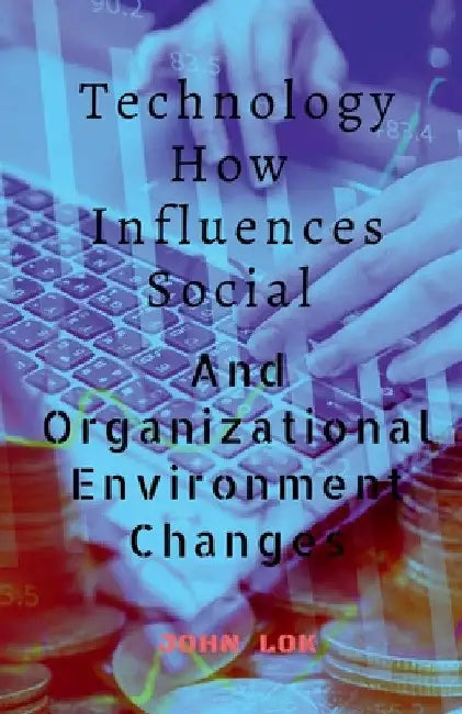 Technology How Influences Social by John Lok