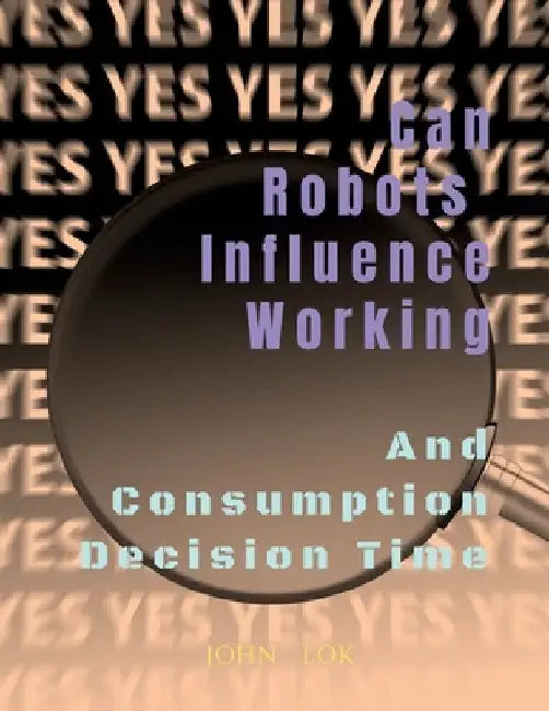 Can Robots Influence Working by John Lok