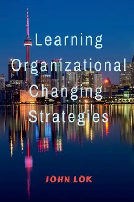 Learning Organizational Changing Strategies by John Lok