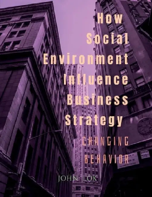 How Social Environment Influence Business Strategy by John Lok