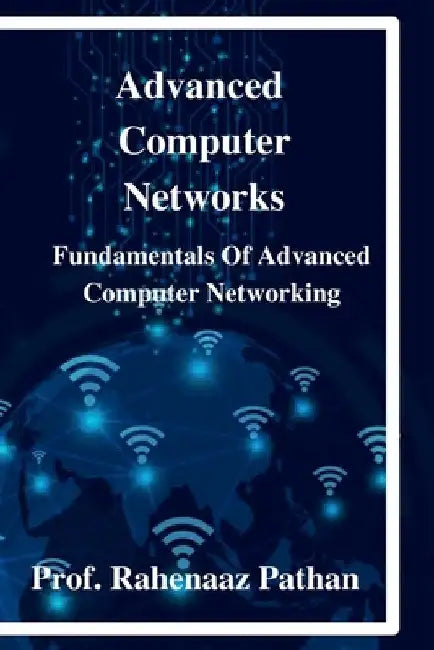 Advanced Computer Network by Prof Rahenaaz
