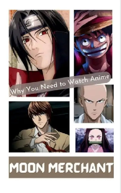 Why You Need to Watch Anime by Moon Merchant