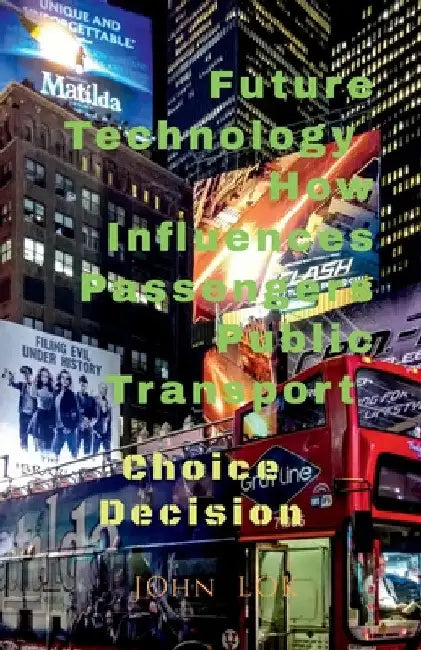 Future Technology How Influences Passengers Public Transport by John Lok