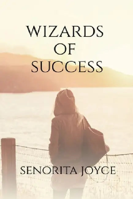 Wizards of Success by Senorita Joyce