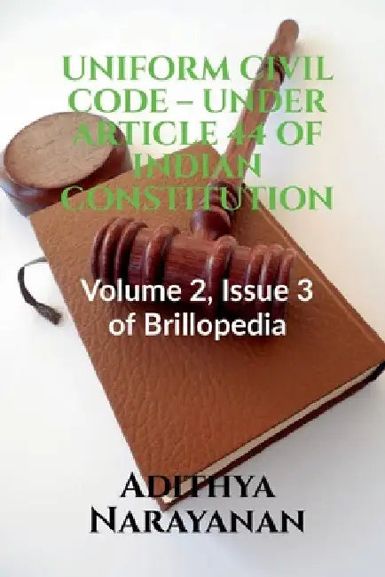Uniform Civil Code - Under Article 44 of Indian Constitution by Adithya Narayanan