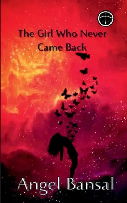 The Girl Who Never Came Back by Angel Bansal