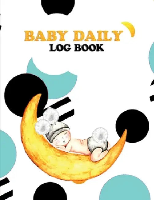 Baby Daily Log Book: Activity Tracker Diary for New Parents or Nannies/ Diary to Record Baby's Feeding, Nappy Type, Weight, Length, Head, Immunization by Ria Ra Queen