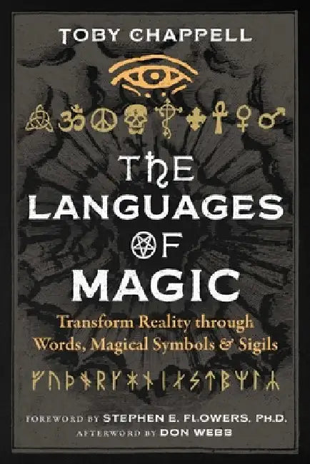 The Languages of Magic: Transform Reality Through Words, Magical Symbols, and Sigils by Toby Chappell