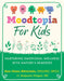 Moodtopia for Kids: Nurturing Emotional Wellness with Nature's Remedies by Sara Chana Silverstein, Benjamin Klipper