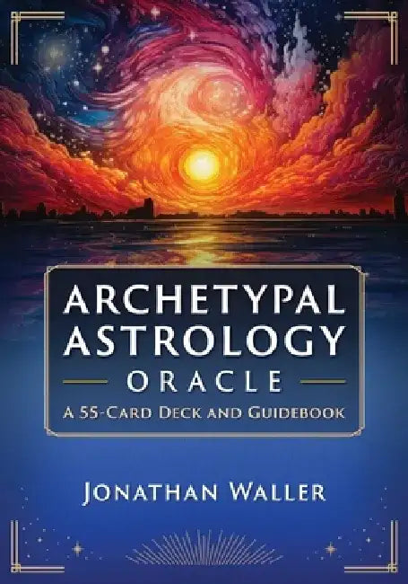 Archetypal Astrology Oracle: A 55-Card Deck and Guidebook by Jonathan Waller