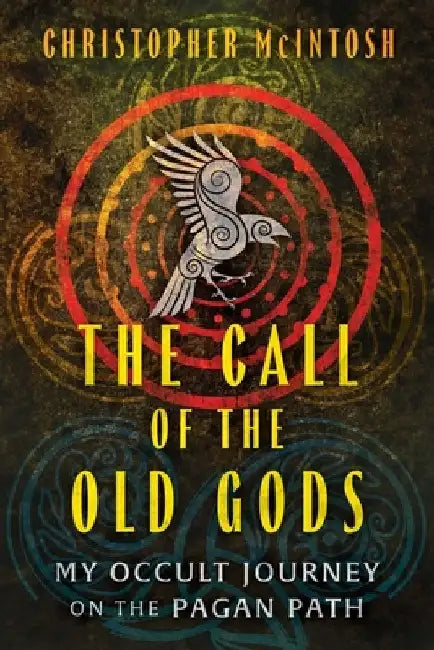 The Call of the Old Gods: My Occult Journey on the Pagan Path by Christopher McIntosh