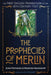 The Prophecies of Merlin: The First English Translation of the 15th-Century Text by John Matthews