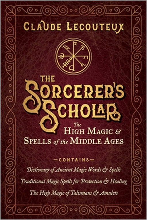 The Sorcerer's Scholar: The High Magic and Spells of the Middle Ages by Claude Lecouteux