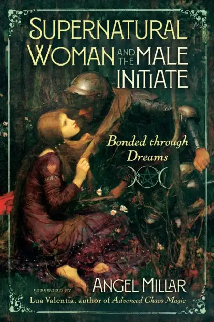 Supernatural Woman and the Male Initiate: Bonded Through Dreams by Angel Millar, Lua Valentia