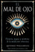 El Mal de Ojo: Historia, Magia Y Misterios de la Maldición Silenciosa by Antonio Pagliarulo, Judika Illes