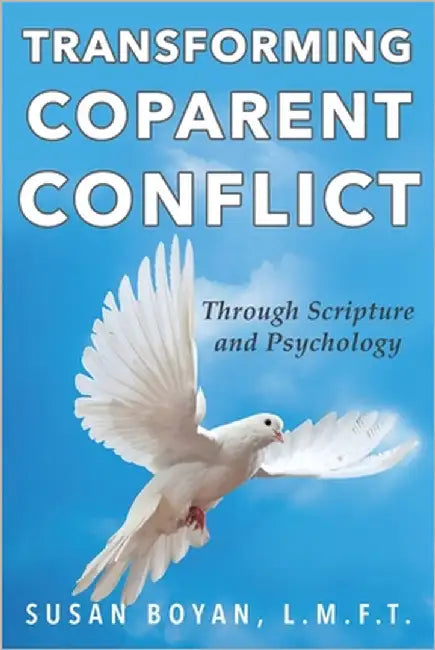Transforming Coparent Conflict: Through Scripture and Psychology by L. M. F. T., Susan Boyan