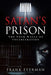 Satan's Prison: The Four Walls of Incarceration by Frank Eyerman