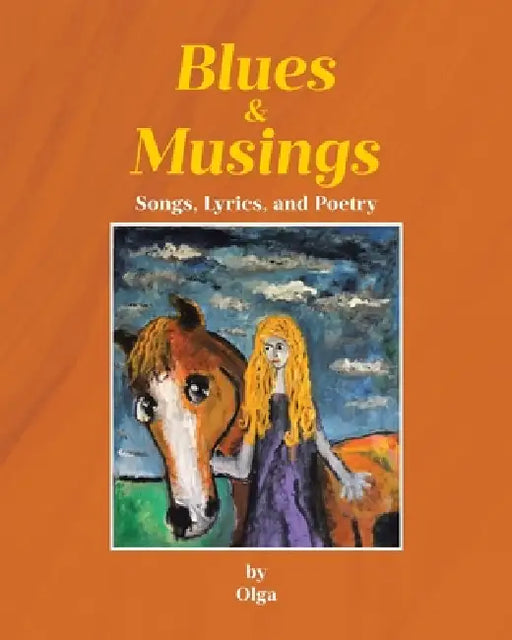 Blues and Musings: Songs, Lyrics, and Poetry by Olga