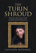 The Turin Shroud: Quantum Physics, Magnetic Resonance Imaging, Radiography, Radionics, Palingenesis, Kirlian Photography, and the Resurr by Kathleen Matrange