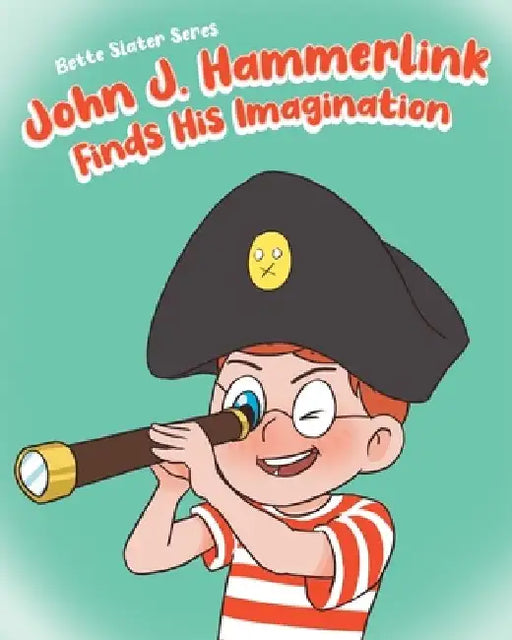 John J. Hammerlink Finds His Imagination by Bette Slater Seres