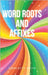 Word Roots and Affixes by Smith, Charlotte