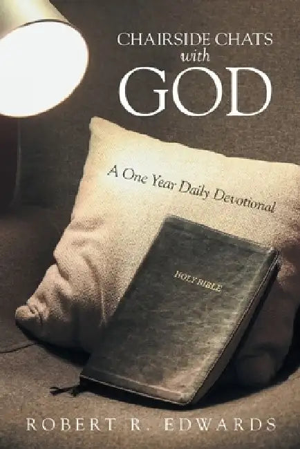 Chairside Chats with God: A One Year Daily Devotional by Robert R. Edwards