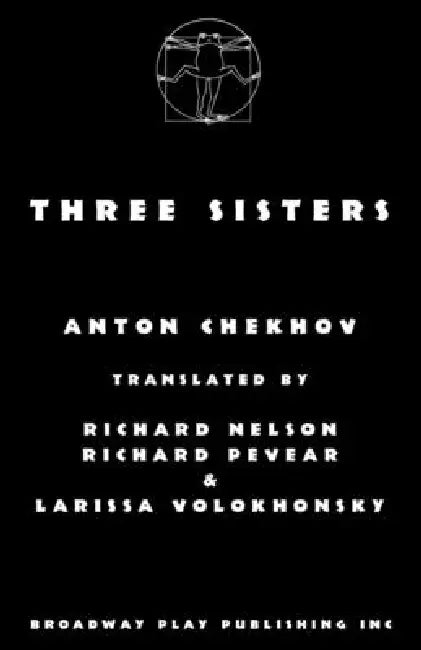 Three Sisters by Anton Chekhov, Richard Nelson, Richard Pevear