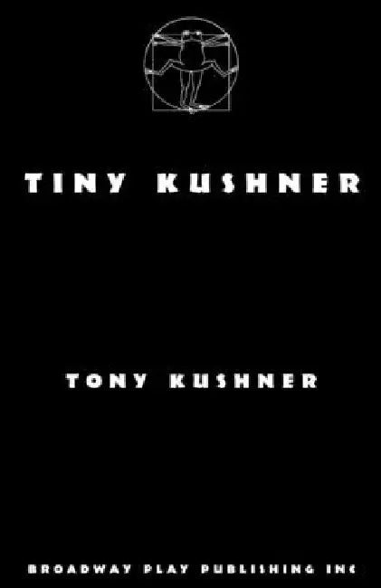 Tiny Kushner by Tony Kushner