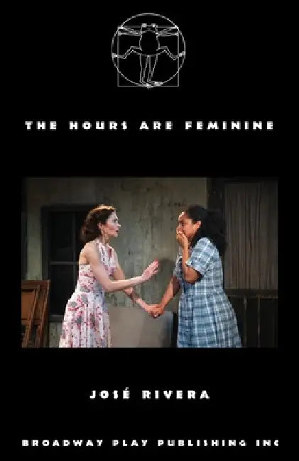 The Hours Are Feminine by José Rivera