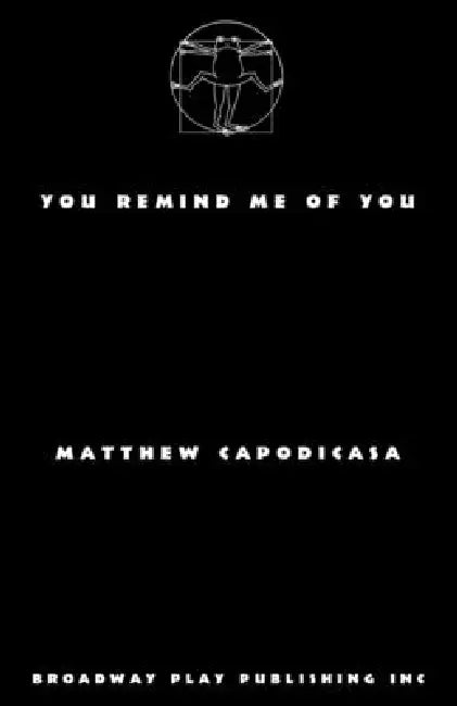 You Remind Me of You by Matthew Capodicasa