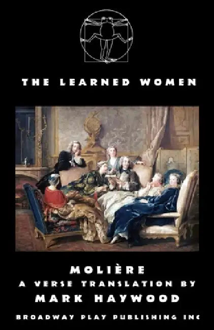 The Learned Women by Molière, Mark Haywood