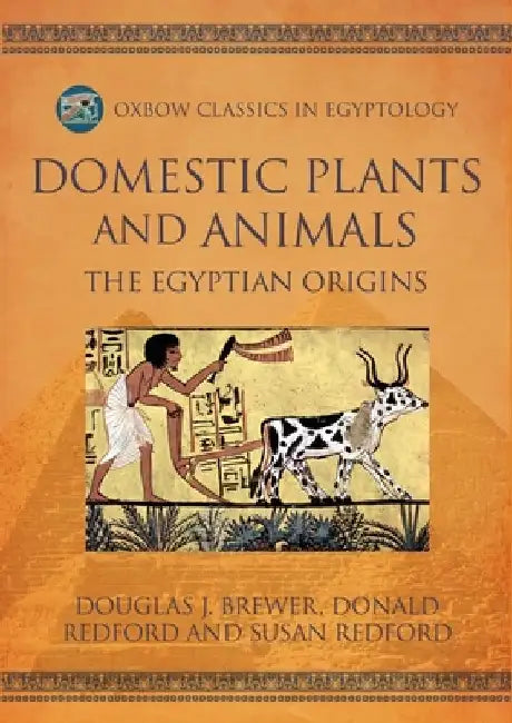 Domestic Plants and Animals: The Egyptian Origins by Douglas J. Brewer